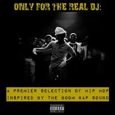 Only for the Real DJ: A Premier Selection of Hip Hop Inspired by the Boom Bap Sound, Vol. 3