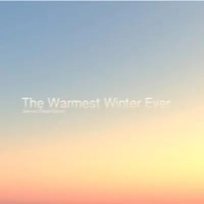 The Warmest Winter Ever
