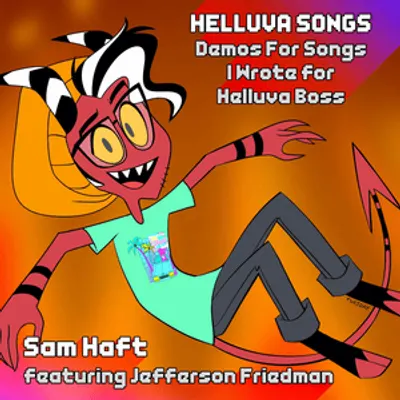 Helluva Songs: Demos For Songs I Wrote for Helluva Boss
