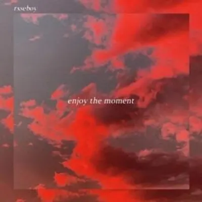 Enjoy the Moment