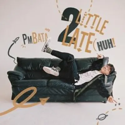 2little 2late / huh!