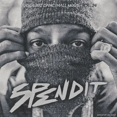 Jugglerz Dancehall Mixes, Vol. 24: Spend It (DJ Mix)
