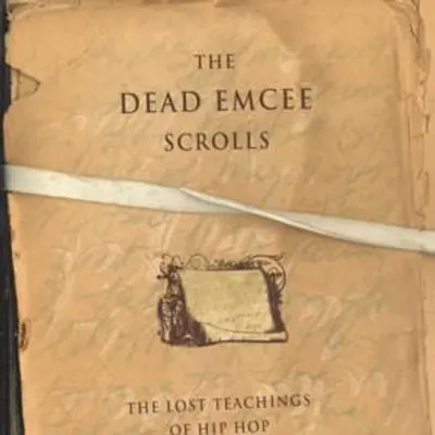 The Dead Emcee Scrolls: The Lost Teachings of Hip-Hop