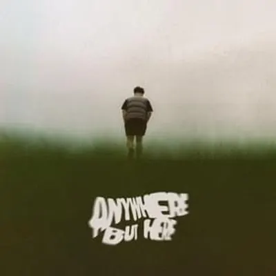 ANYWHERE BUT HERE