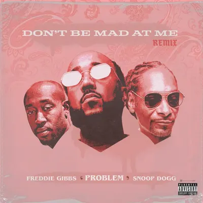 Don’t Be Mad At Me (Remix)